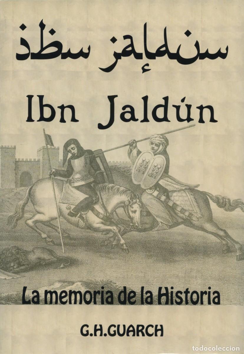 Libros: G.H. Guarch. IBN JALDUN. LA MEMORIA DE LA HISTORIA. Arr&aacute;ez Editores. Moj&aacute;car. Almer&iacute;a. 2008. Pp. 208