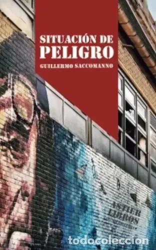 Libros: Guillermo Saccomanno &ndash; Situaci&oacute;n de peligro &ndash; Astier Libros &ndash; 2022 &ndash; LM