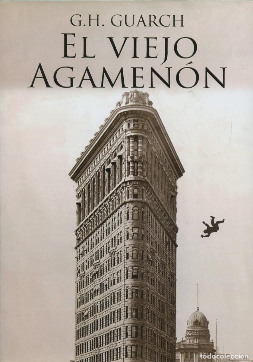 Libros: EL VIEJO AGAMEN&Oacute;N. Guarch, G. H. ALMER&Iacute;A. ARR&Aacute;EZ EDITORES. NARRATIVA