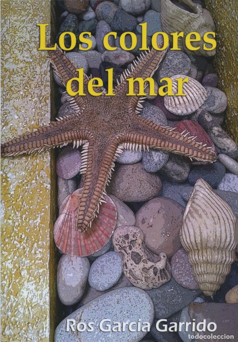 Libros: LOS COLORES DEL MAR. EDITORIAL ARR&Aacute;EZ EDITORES, AUTOR: ROS GARC&Iacute;A GARRIDO, ALMER&Iacute;A