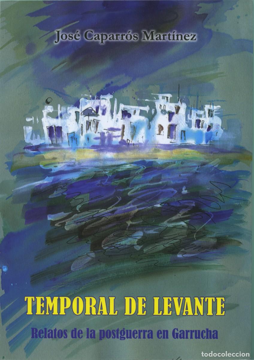 Libros: Jos&eacute; Caparr&oacute;s Mart&iacute;nez. TEMPORAL DE LEVANTE. Arr&aacute;ez Editores. Moj&aacute;car. 2022. Pp. 126