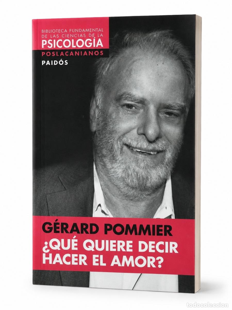 Libros: G&eacute;rard Pommier &ndash; &iquest;Qu&eacute; quiere decir hacer el amor? &ndash; Paid&oacute;s &ndash; s/d &ndash; LM