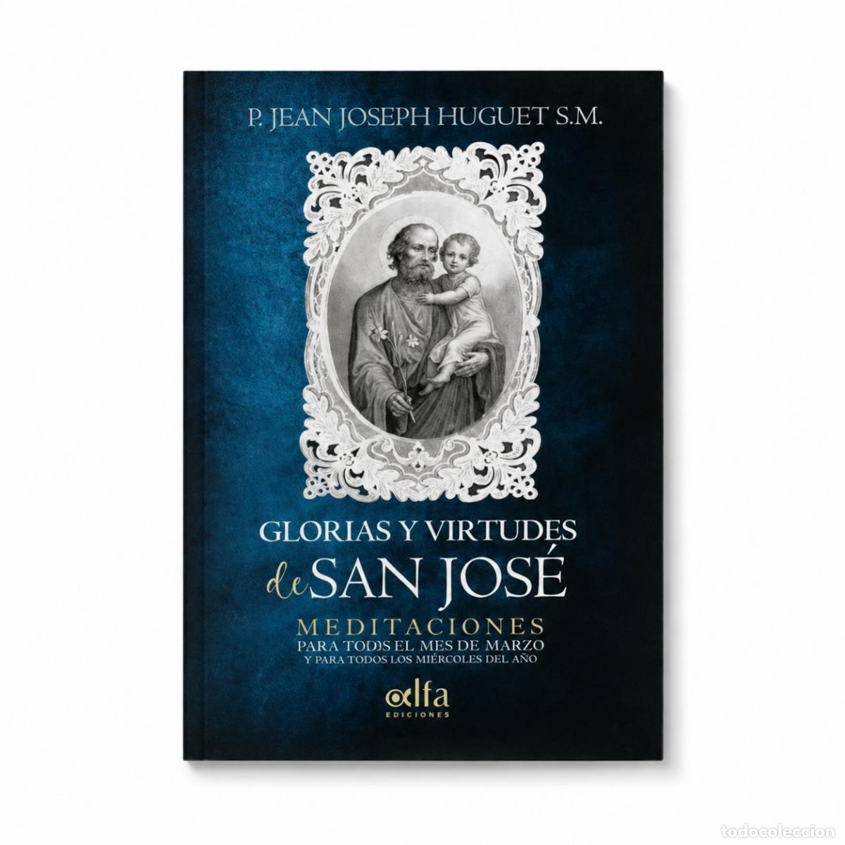 Libros: P. Jean Joseph Huguet, S. M. &ndash; Glorias y virtudes de San Jos&eacute; &ndash; Alfa Ediciones &ndash; LM