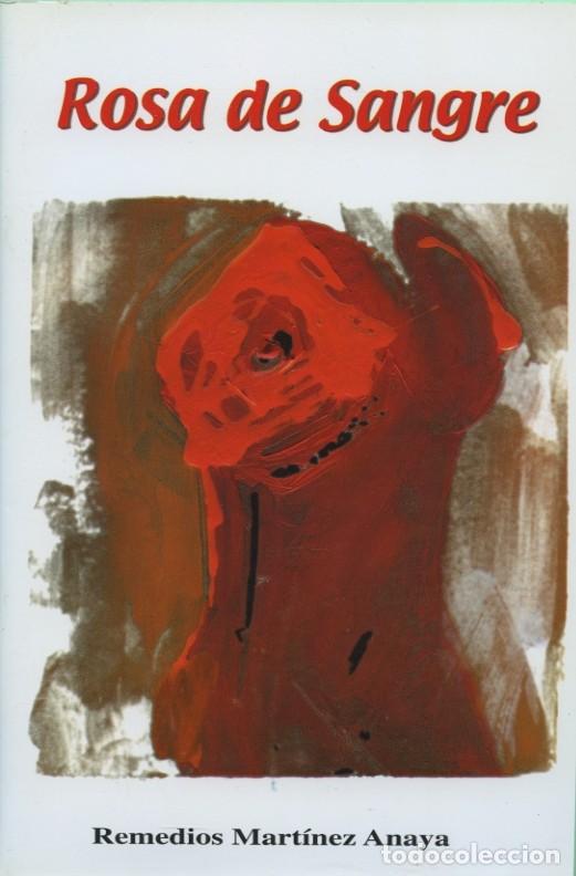 Libros: ROSA DE SANGRE. Mart&iacute;nez Anaya, Remedios. ALMER&Iacute;A, ED. ARR&Aacute;EZ EDITORES. 2005. Pp. 64
