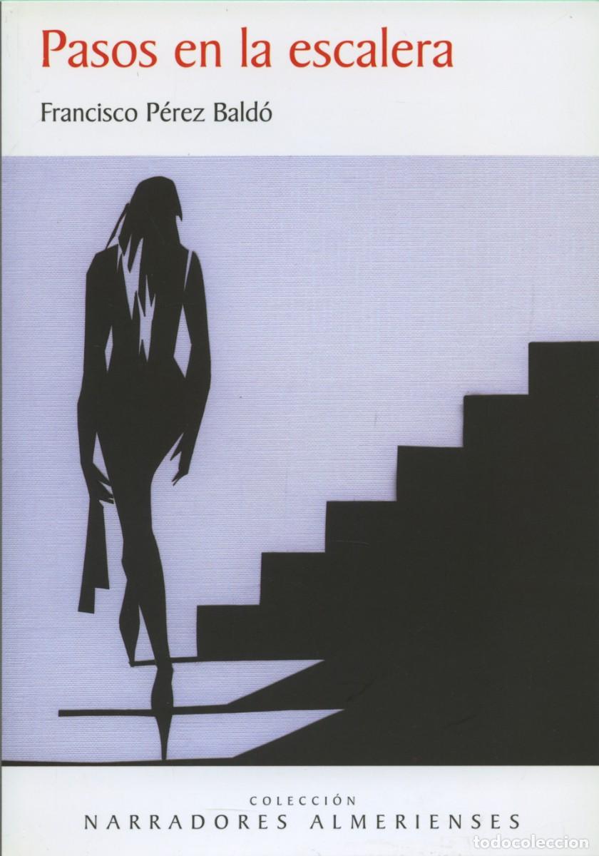 Libros: PASOS EN LA ESCALERA. EZ BALD&Oacute;, Francisco. ALMER&Iacute;A. E.D. ARR&Aacute;EZ EDITORES