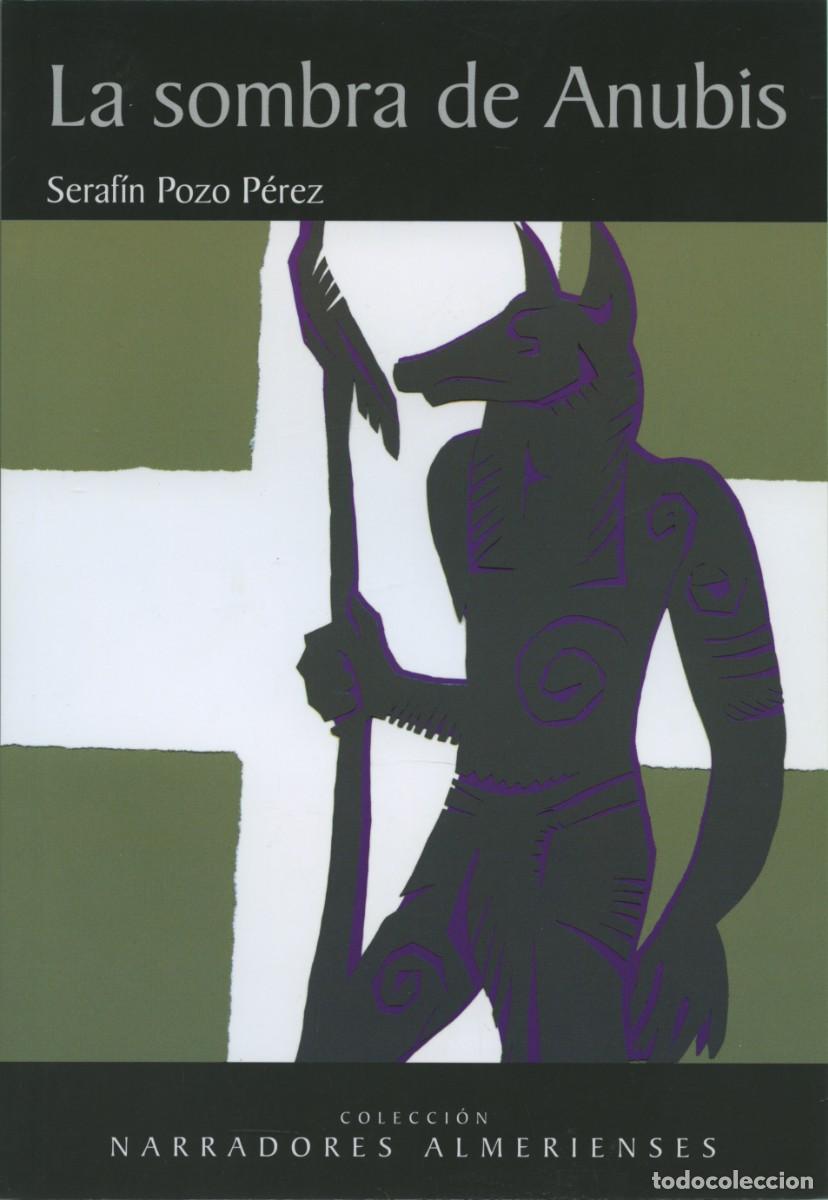 Libros: LA SOMBRA DE ANUBIS. Pozo P&eacute;rez, Seraf&iacute;n . Almer&iacute;a. ED. ARR&Aacute;EZ EDITORES