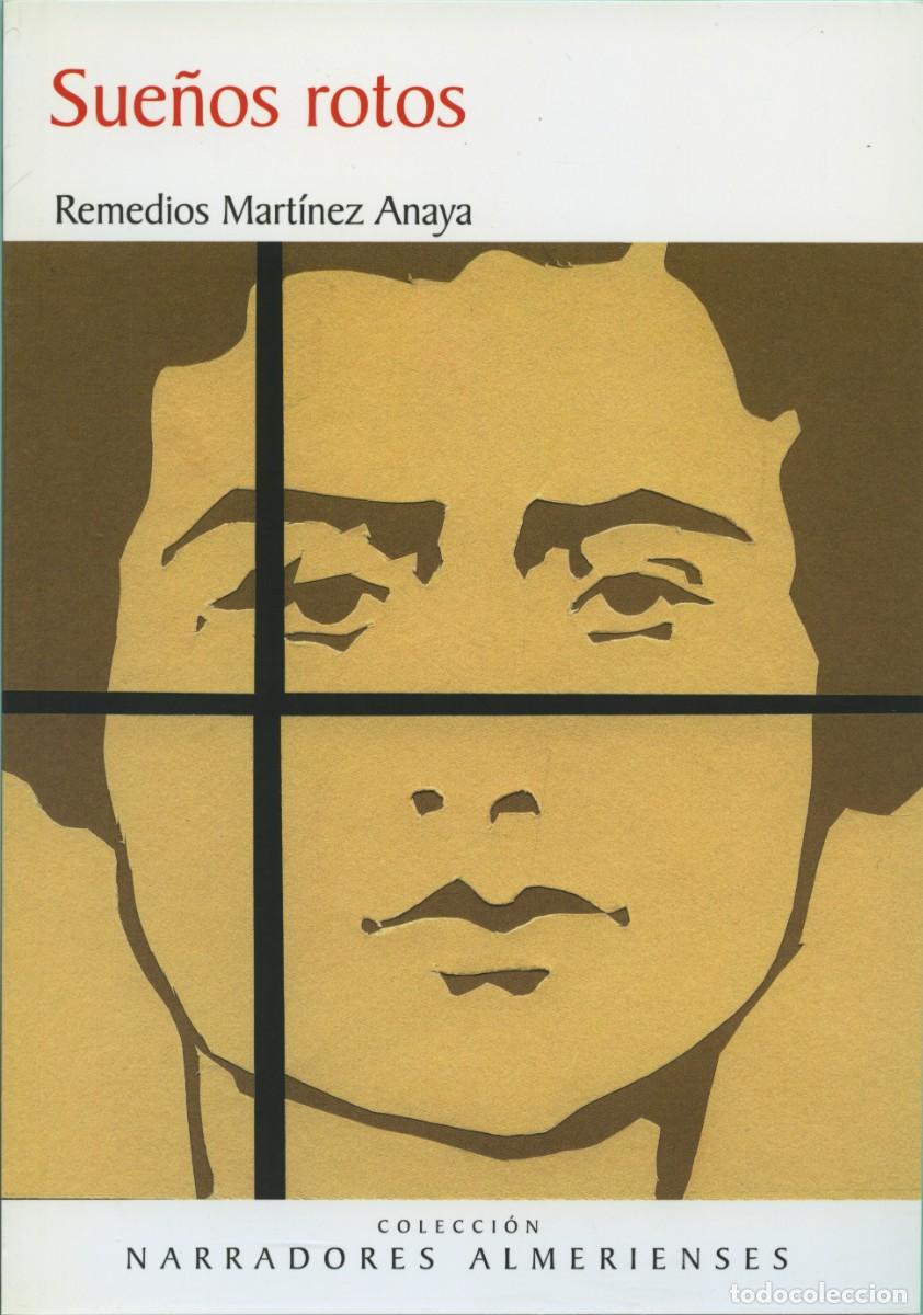 Libros: SUE&Ntilde;OS ROTOS. E.D. ARR&Aacute;EZ EDITORES, AUTOR: REMEDIOS MART&Iacute;NEZ ANAYA. (ALMER&Iacute;A)