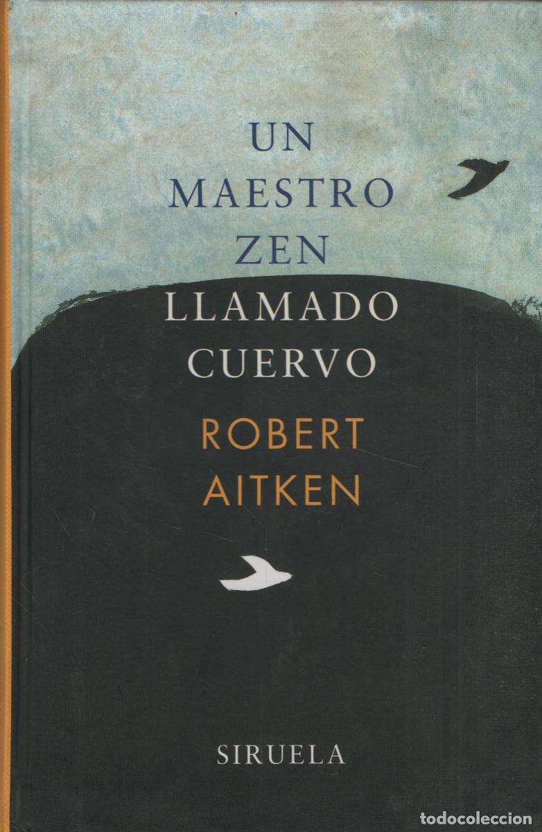 Libros: Un maestro zen llamado cuervo. Robert Aitken. Siruela. 2004.