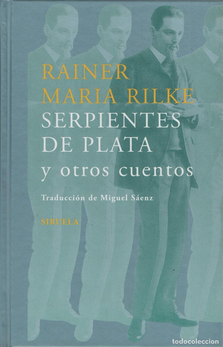 Libros: Serpientes de plata. Rainer Mar&iacute;a Rilke. Siruela. 2006.