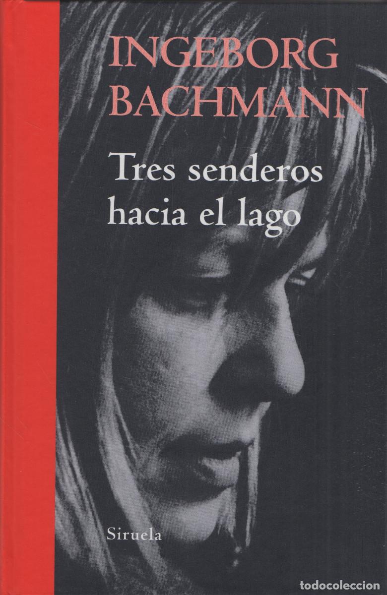 Libros: Tres senderos hacia el lago. Ingeborg Bachmann. Siruela. 2011.