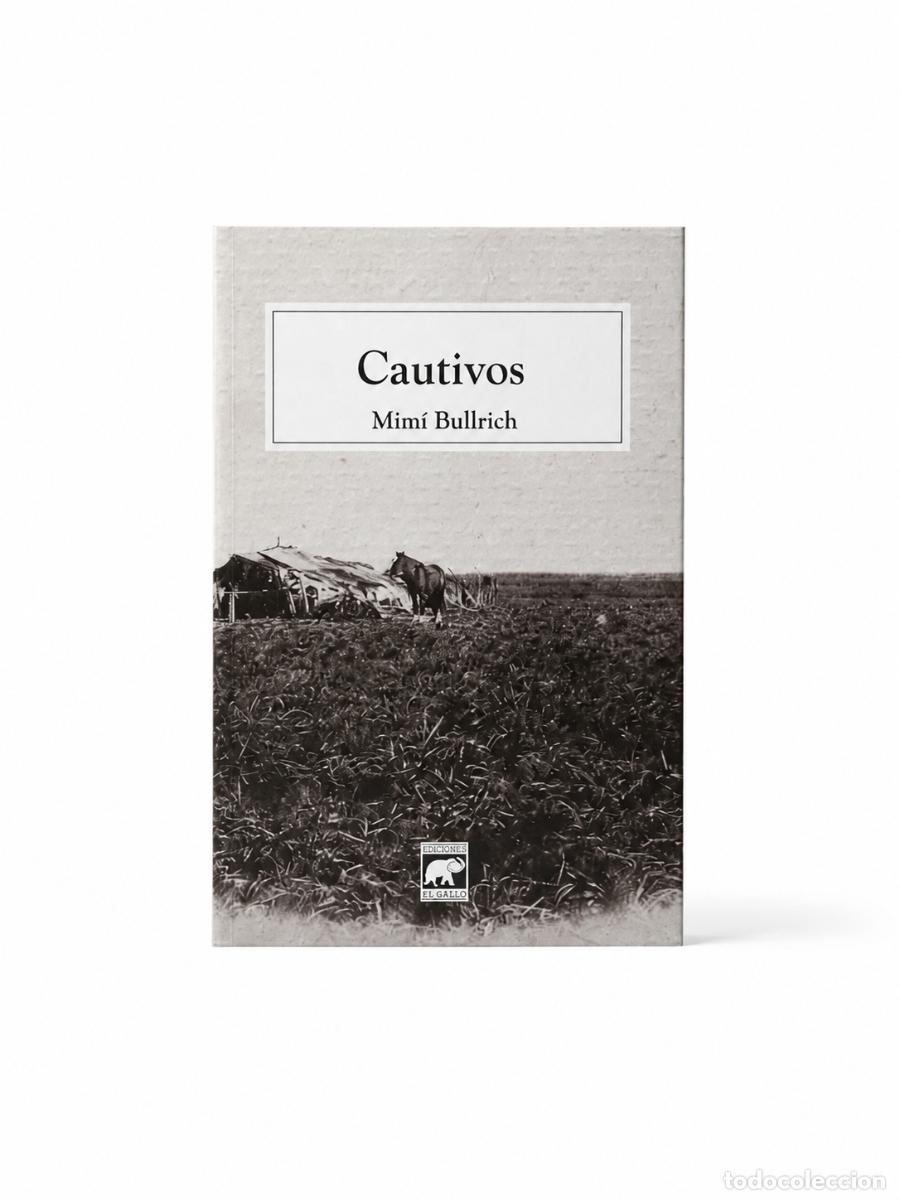 Libros: Mim&iacute; Bullrich &ndash; Cautivos &ndash; Ediciones El Gallo &ndash; LM