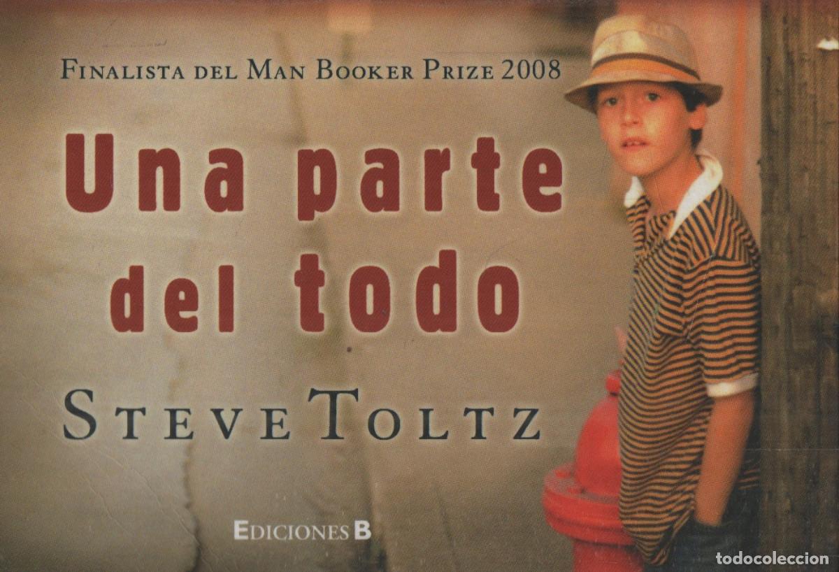 Libros: Una parte del todo. Steve Toltz. Ediciones B. 2011. - Foto 1