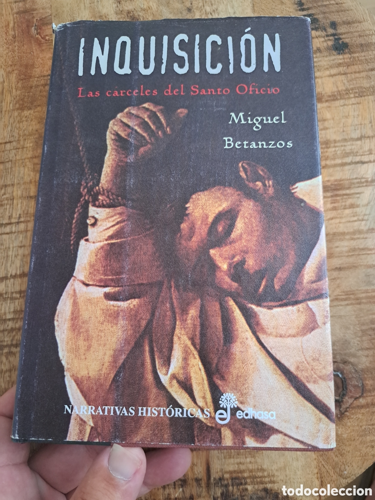 Libros: Jml, Inquisicion, Las carceles del Santo Oficio, Miguel Betanzos, Narrativas Historicas Edhasa