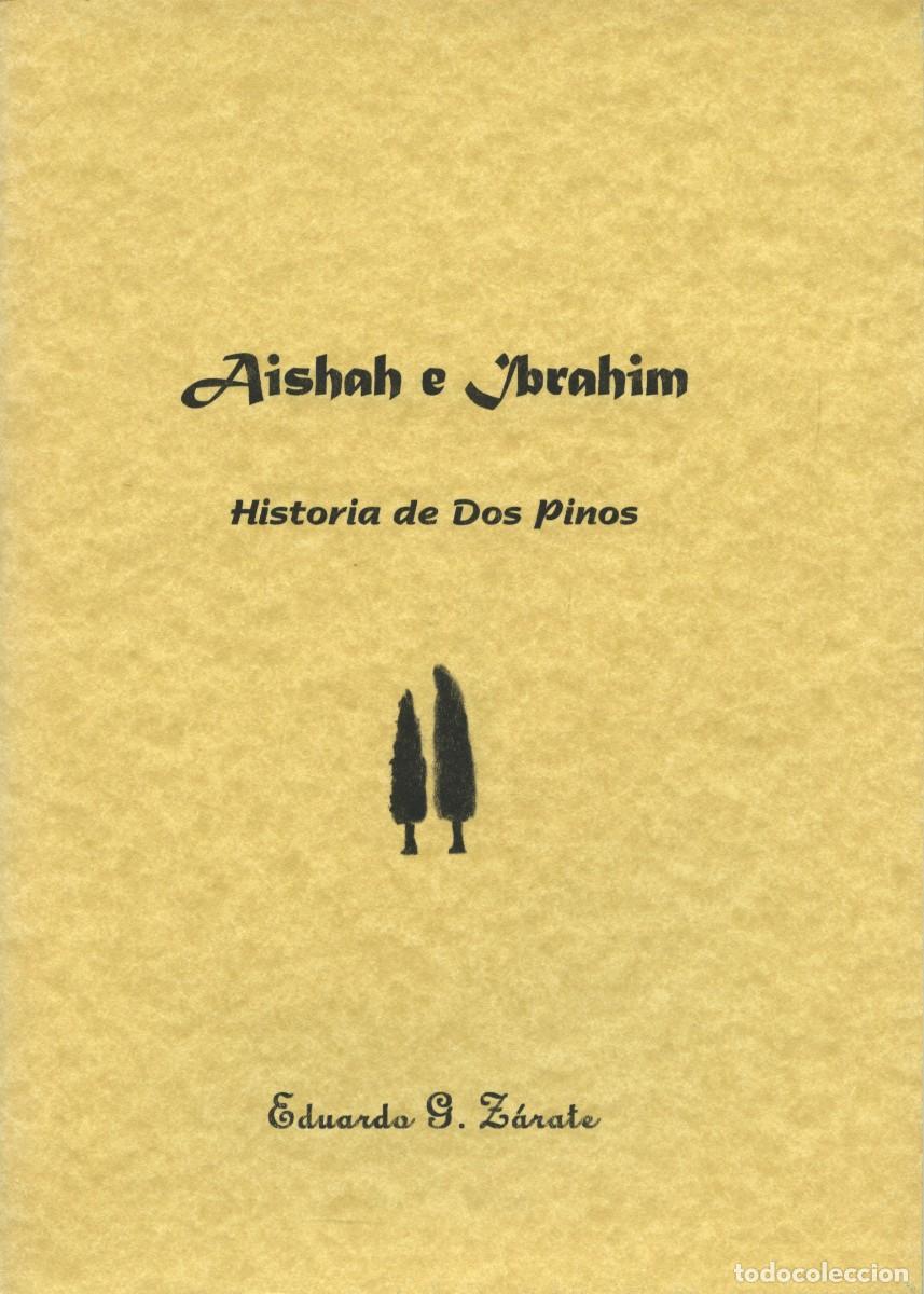 Libros: Eduardo G. Z&aacute;rate: Aishah e Ibrahim. Historia de dos pinos. Arr&aacute;ez Editores, Granada 2008, 16 p&aacute;gina