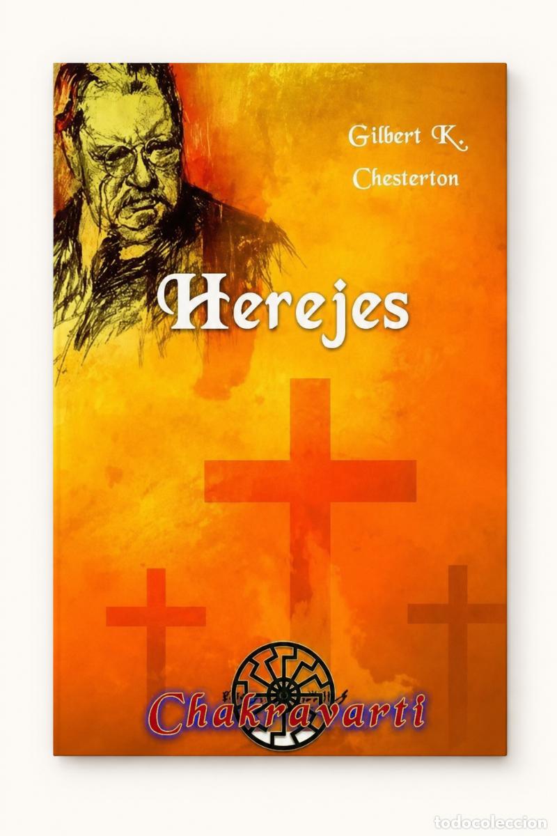 Libros: G. K. CHESTERTON &ndash; HEREJES &ndash; CHAKRAVARTI &ndash; LM