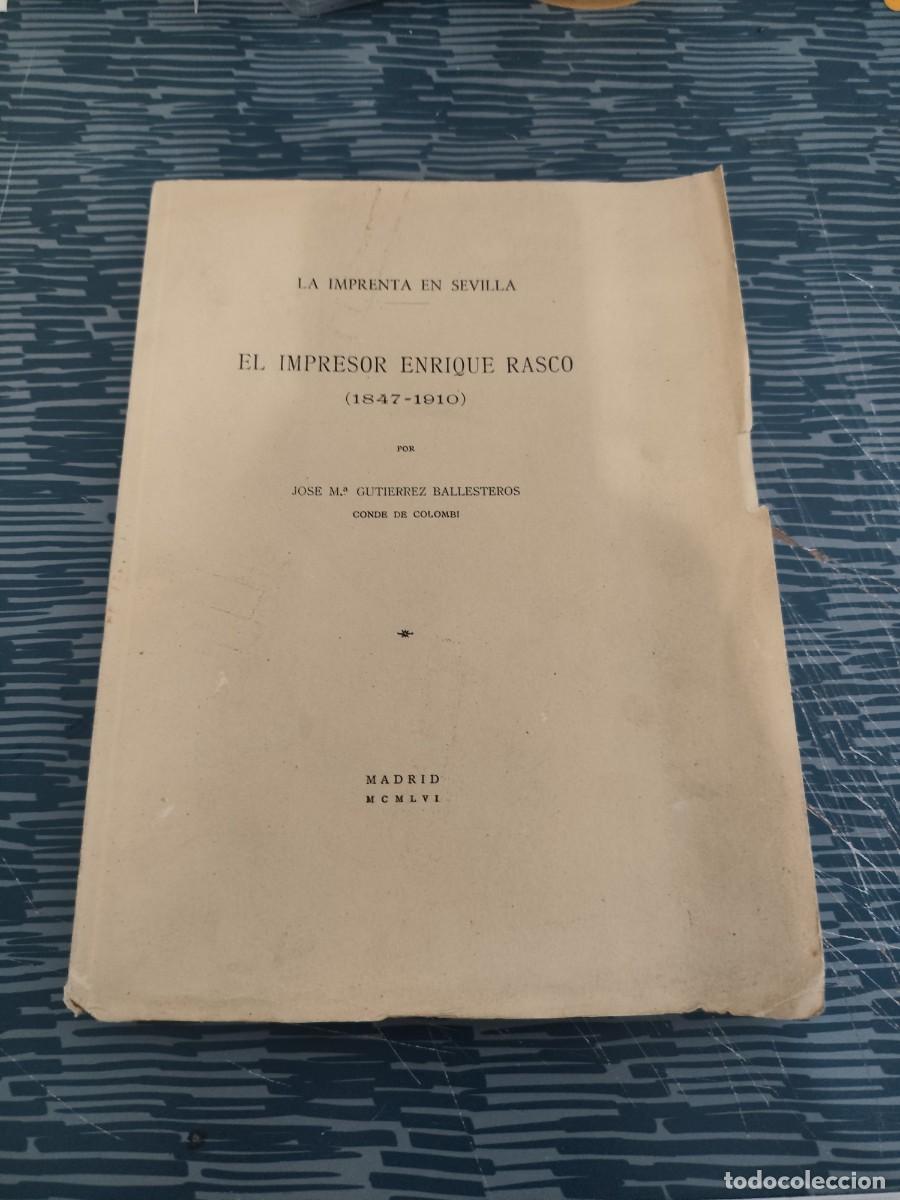 Libros: LA IMPRENTA EN SEVILLA,EL IMPRESOR ENRIQUE RASCO,1847-1910,JOSE M. GUTI&Eacute;RREZ BALLESTEROS ,1956, INTO