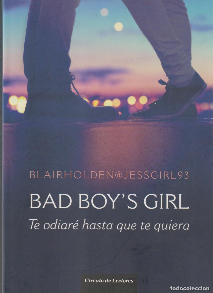 Libros: BAD BOY&acute;S GIRL - BLAIR HOLDEN (tE ODIARE HASTA QUE TE QUIERA - I PARTE
