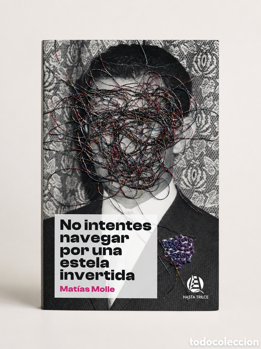 Libros: MAT&Iacute;AS MOLLE &ndash; NO INTENTES NAVEGAR POR UNA ESTELA INVERTIDA &ndash; HASTA TRILCE &ndash; LDM