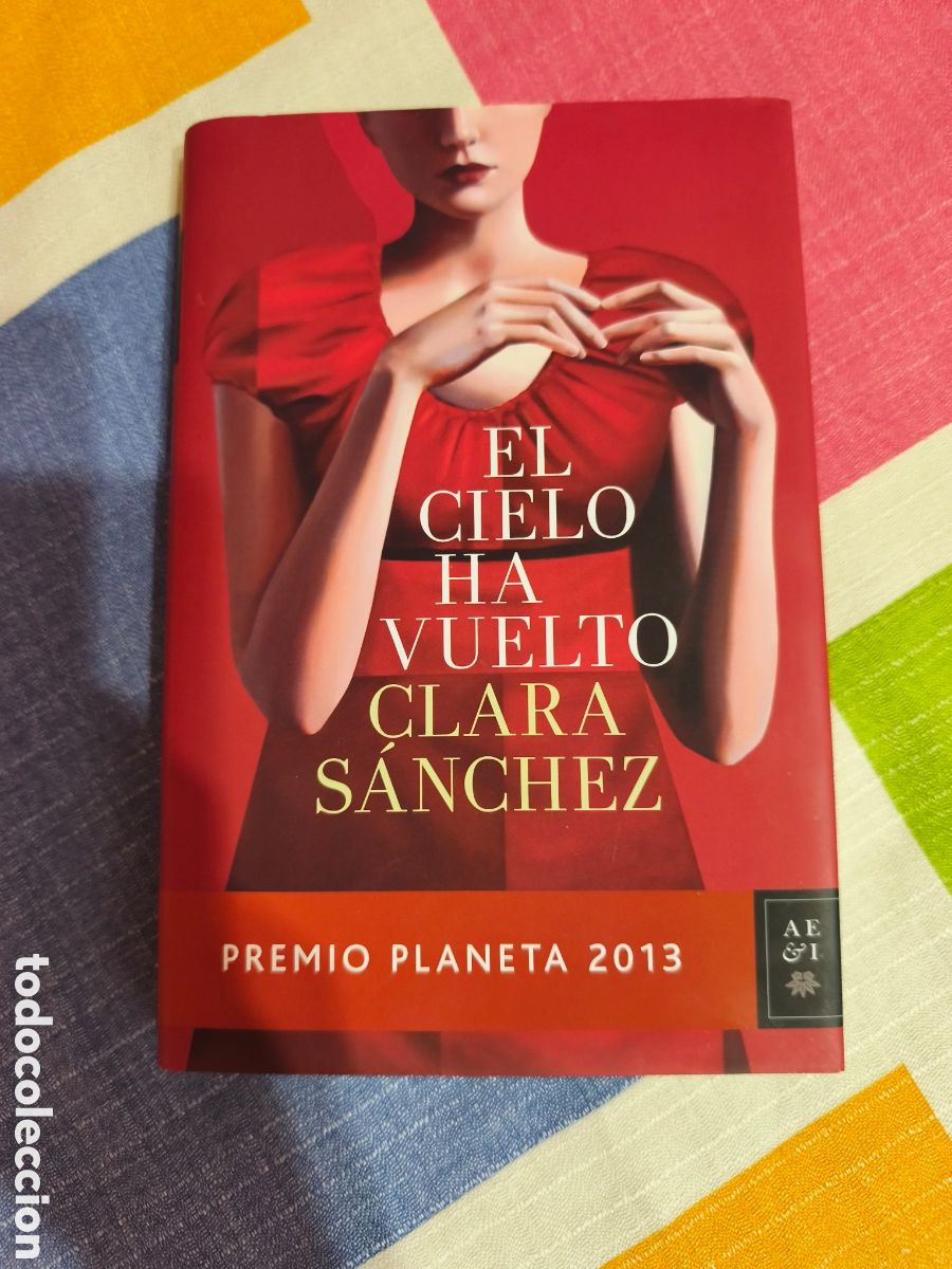 Libros: EL CIELO HA VUELTO PREMIO PLANETA 2013 DE CLARA S&Aacute;NCHEZ.