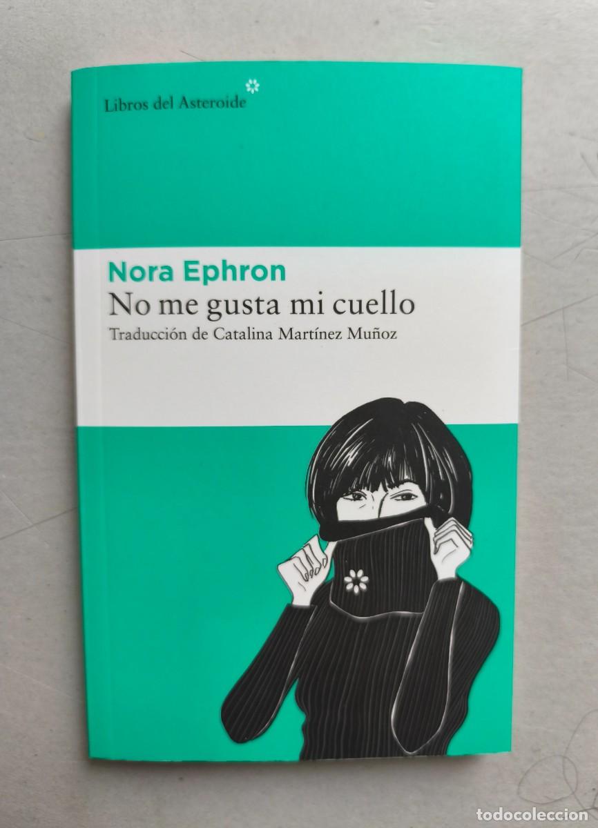 Libros: NORA EPHRON-NO ME GUSTA MI CUELLO-LIBROS DEL ASTEROIDE 2026