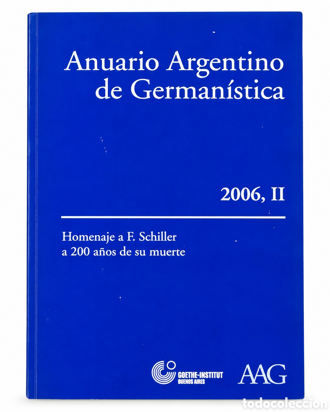 Libros: VV. AA. &ndash; ANUARIO ARGENTINO DE GERMAN&Iacute;STICA 2006, II. HOMENAJE A F. SCHILLER A 200 A&Ntilde;OS DE... &mdash; LMD