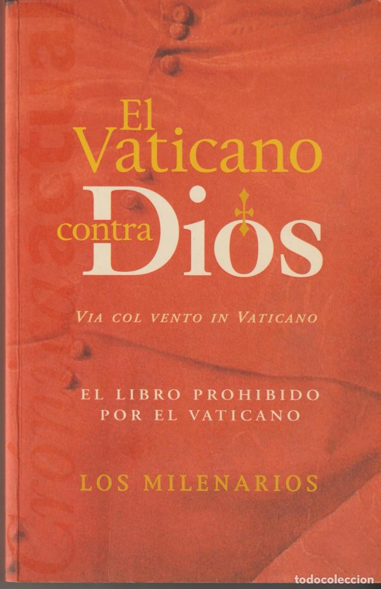 Libros: AL VATICANO CONTRA DIOS - LOS MILENARIOS