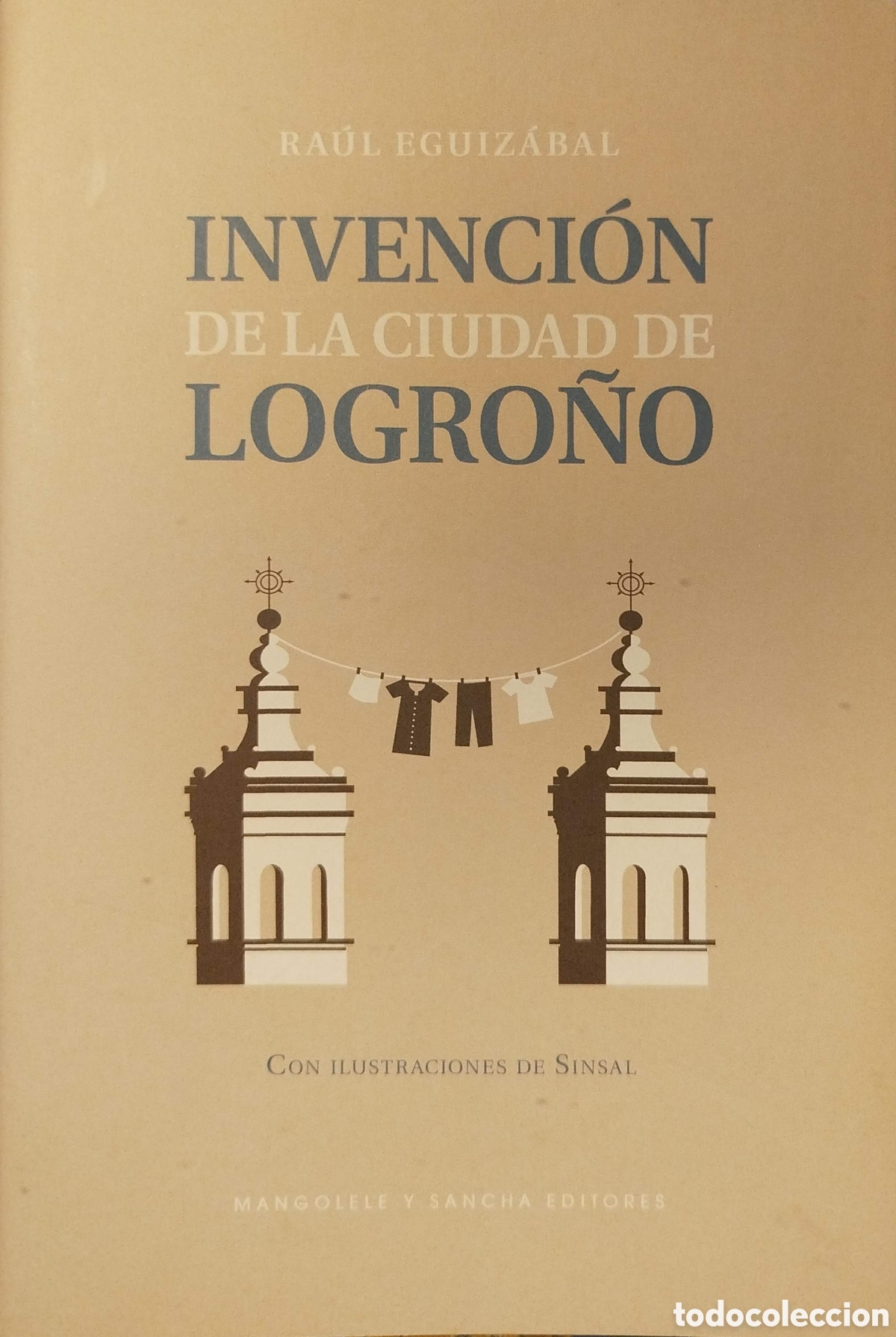 Livros: Invenci&oacute;n de la ciudad de Logro&ntilde;o. Ra&uacute;l Eguiz&aacute;bal. Mangolele y Sancha Editores. 2026.