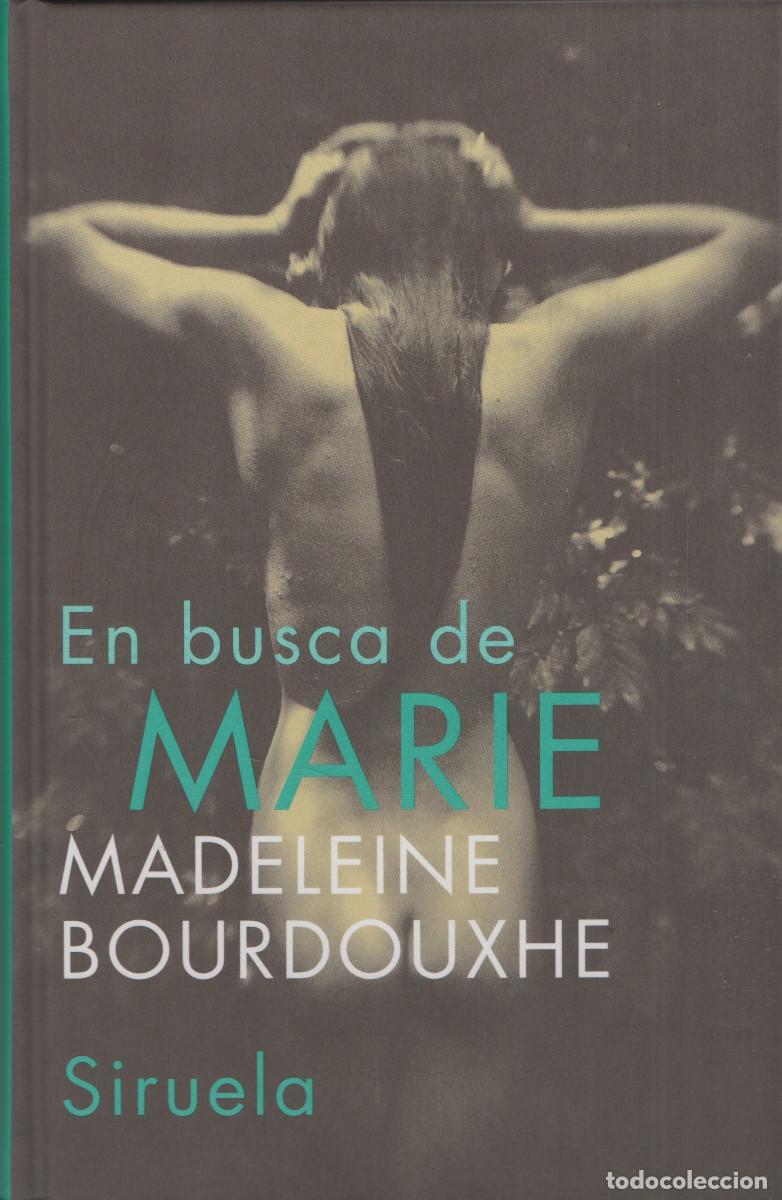 Libros: En busca de Marie. Madeleine Bourdouxhe. Siruela. 1&ordf;edici&oacute;n. 2005.