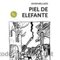 Libros: NARRATIVA. NOVELA. PIEL DE ELEFANTE - JAVIER MELLADO. Lote 45759991