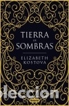 Libros: Tierra de sombras - Kostova, Elizabeth; Horrillo Ledesma, Victoria E., (trad.)