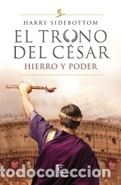 Libros: Serie El trono del C&eacute;sar. Hierro y poder - Sidebottom, Harry - Foto 1