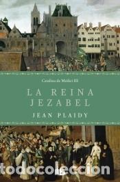 B&uuml;cher: La reina Jezabel (Trilog&iacute;a de los M&eacute;dici 3) - Plaidy, Jean