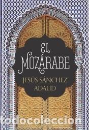Libros: El moz&aacute;rabe - S&aacute;nchez Adalid, Jes&uacute;s - Foto 1