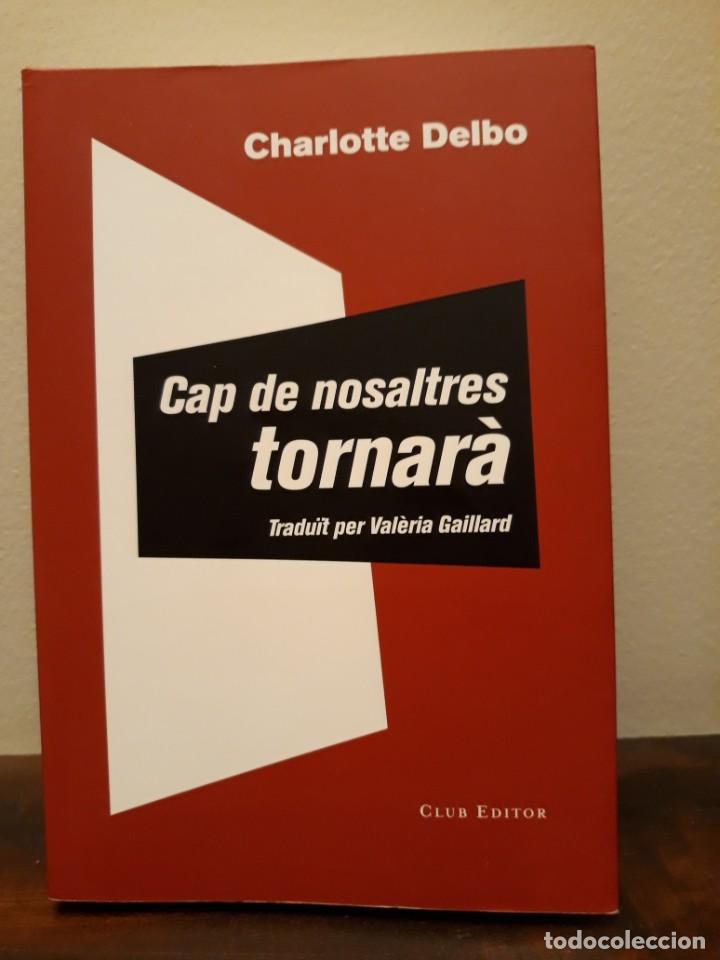 CAP DE NOSALTRES TORNARÀ (EDICIÓN EN CATALÁN) CHARLOTTE DELBO (Libros Nuevos - Narrativa - Novela Histórica)