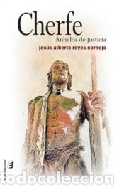 Libros: Cherfe: Anhelos de justicia - Reyes Cornejo, Jes&uacute;s Alberto