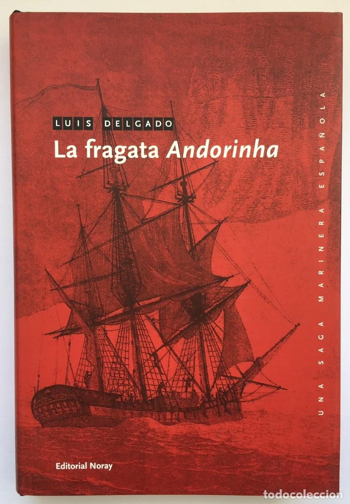 LUIS DELGADO - LA FRAGATA ANDORINHA - NORAY (Libros Nuevos - Narrativa - Novela Histórica)