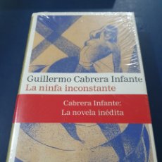 Libros: LA NINFA INCONSTANTE NUEVO SIN ABRIR GUILLERMO CABRERA INFANTE GALAXIA GUTENBERG CIRCULO DE LECTORES. Lote 311039798