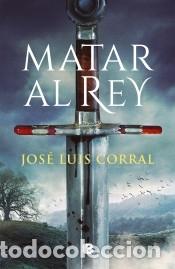 Libros: Matar al rey - Corral, Jos&eacute; Luis - Foto 1