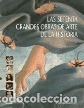 books: LAS SETENTA GRANDES OBRAS DE ARTE DE LA HISTORIA - DELL, CHRISTOPHER