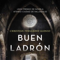Libros: BUEN LADRÓN. CHRISTIAN FERNÁNDEZ ALONSO.- NUEVO. Lote 339187183