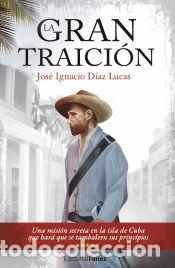 Libri: La gran traici&oacute;n - D&iacute;az Lucas, Jos&eacute; Ignacio