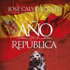 Libros: EL AÑO DE LA REPUBLICA - CALVO POYATO, JOSÉ. Lote 362257915