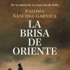 Libros: LA BRISA DE ORIENTE - SÁNCHEZ-GARNICA, PALOMA. Lote 362314795