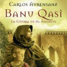 Libros: BANU QASI : LA GUERRA DE AL ÁNDALUS - AURENSANZ SÁNCHEZ, CARLOS. Lote 362599820