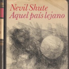 Libros: AQUEL PAÍS LEJANO - NEVIL SHUTE. Lote 365307961