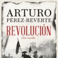 Libros: REVOLUCIÓN - PÉREZ-REVERTE, ARTURO. Lote 365868721