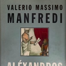 Libros: ALÉXANDROS: EL HIJO DEL SUEÑO, VALERIO MASSIMO MANFREDI , GRIJALBO, 2.001. Lote 365997971
