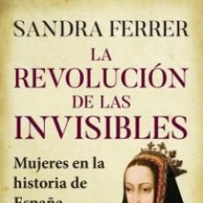 Libros: LA REVOLUCIÓN DE LAS INVISIBLES - FERRER VALERO, SANDRA