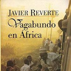 Vagabundo En Africa Javier Reverte Compra Venta En Todocoleccion Vagabundo En Africa Javier Reverte Compra Venta En Todocoleccion