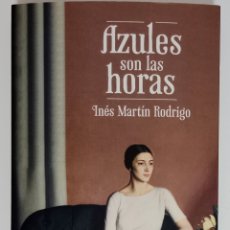 Libros: AZULES SON LAS HORAS - INÉS MARTÍN RODRIGO. Lote 402108564